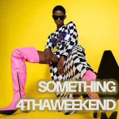 SOMETHING 4 THA WEEKEND Vol.118 by MichaelV