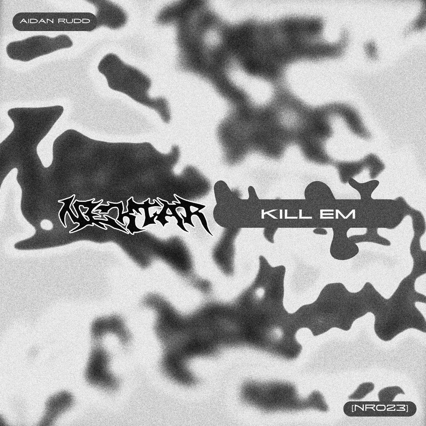 Aidan Rudd – Kill Em [NR023]