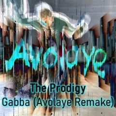 The Prodigy - Gabba (Avolaye Remake)