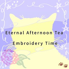Eternal Afternoon Tea Embroidery Time