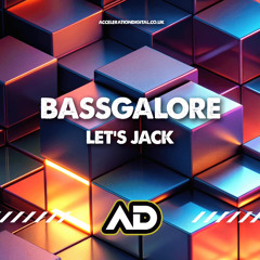 BassGalore - Lets Jack OUT NOW!!