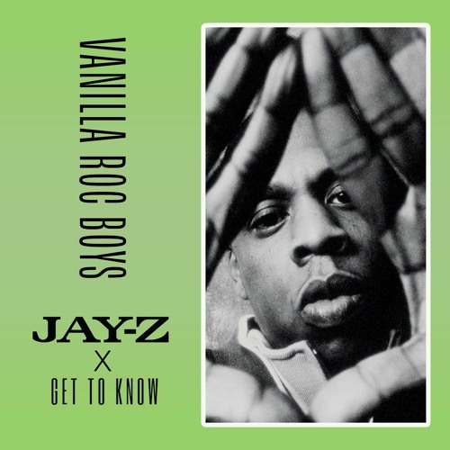 Jay-Z x Get To Know - Vanilla Roc Boys [FREE DOWNLOAD]