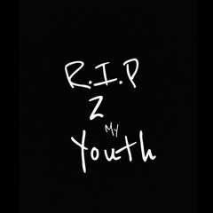 R.I.P. 2 My Youth