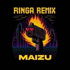 Ringa - MAIZU Remix