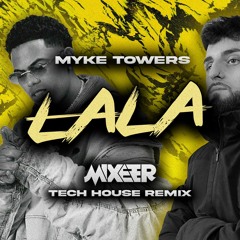 Myke Towers - LALA (Mixeer Tech House Remix)
