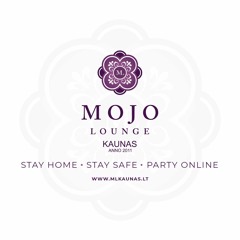 Mojo Lounge Kaunas. STAY HOME. STAY SAFE. PARTY ONLINE #1