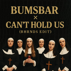 Bumsbar X Can't hold us (BHRNDS Edit) **klick buy to download**