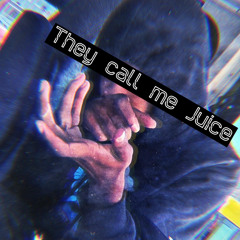They Call Me Juice