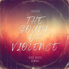 Cassius - The Sound of Violence (Afro House Remake) Free DL