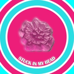 STUCK IN MY HEAD [FREE DL]