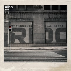Rido feat. Coppa- My Thoughts [Out now on Rido Music]