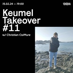 Keumel Takeover #11 w/ Christian Coiffure