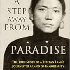 [DOWNLOAD] EPUB 📚 A Step Away from Paradise: The True Story of a Tibetan Lama's Jour