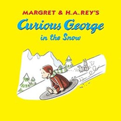 [Get] EBOOK 📖 Curious George in the Snow by H. A. Rey,Margret Rey [EBOOK EPUB KINDLE