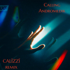 Calling-Andromedik-CALĪZZĪ Remix