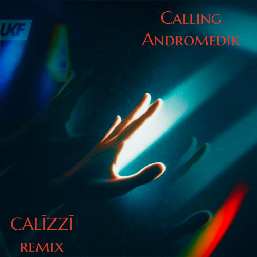 Calling-Andromedik-CALĪZZĪ Remix