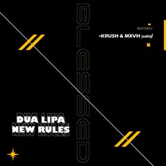 Dua Lipa - New Rules (Krush & MXVH Edit) [Blessed Release]