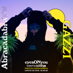 GAZZI (SELECTOR SET) @ ABRACADABRA TV (heSAWyou Podcast pres. eyesONyou)