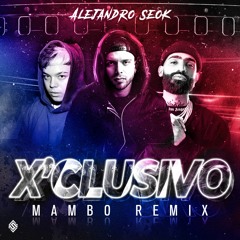 GONZY, SAIKO, ARCANGEL - X’CLUSIVO (Alejandro Seok Mambo Remix)