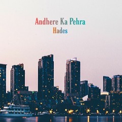 Andhere Ka Pehra // Hades