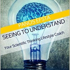 [Download] KINDLE 📰 Seeing to Understand: Your Scientific Thinking Lifestyle Coach (