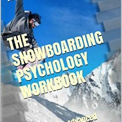 FREE 📝 The Snowboarding Psychology Workbook: How to Use Advanced Sports Psychology t