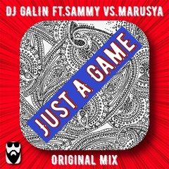 DJ GALIN ft.Sammy vs.Marusya - Just A Game (Original Mix)