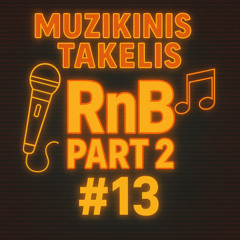 Muzikinis Takelis | #13 R&B 90-10s (Part II)