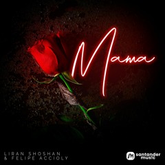 Liran Shoshan & Felipe Accioly - Mama (Radio Edit)