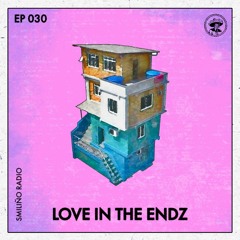 Smiliño Radio Episode 030 ft. LOVE IN THE ENDZ