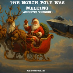 The North Pole Was Melting (Acoustic)
