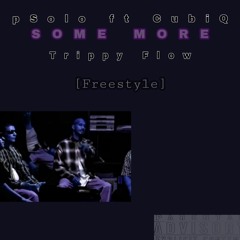 Trippy flow x CubiQ X pSolo (SOME MORE).mp3