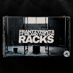 Frantzy Pants - Racks (ft. Milano The Don)