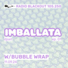 Imballata w/BUBBLE WRAP on Radio Blackout — 2024.09.11