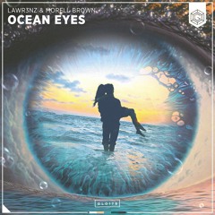 Lawr3nz & Morell Brown - Ocean Eyes