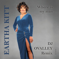 Where is my man - Eartha Kitt (DJ OVALLEY Remix)