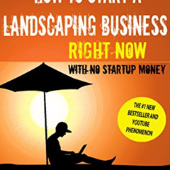[READ] EPUB 📔 How To Start a Landscaping Business: Without ANY Startup Money by  Kei