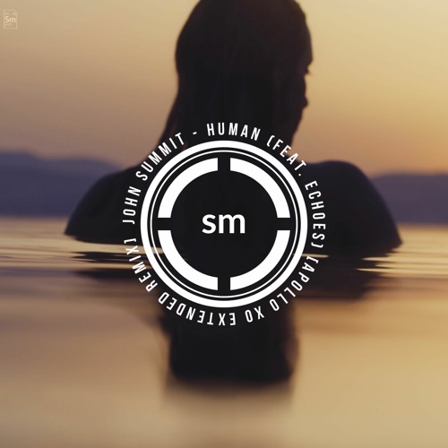 John Summit - Human (feat. Echoes) [Apollo Xo Extended Remix]