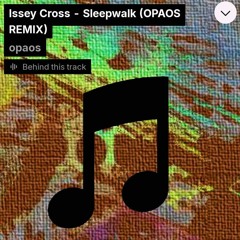 Issey Cross - Sleepwalk (OPAOS REMIX)