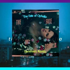 Taylor Swift - The Fate Of Ophelia (Sanolsen Remix)