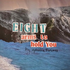 Eight Arms To Hold You by ophelia5wims