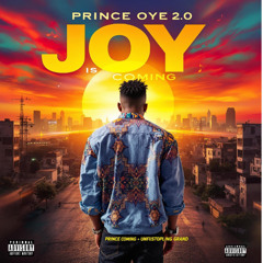 Joy Is Coming – Prince Oye 2.0 | Afrobeat Music 2025