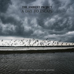 The Ambient Project - A Day To Escape