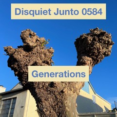 Disquiet Junto | Generations - disquiet0584