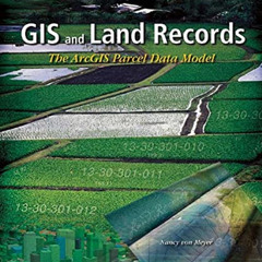 GET PDF 📒 GIS and Land Records: The Parcel Data Model by  Nancy Von Meyer EBOOK EPUB