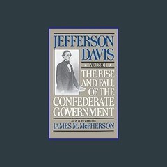 {READ} ✨ The Rise and Fall of the Confederate Government, Volume I (Rise & Fall of the Confederate