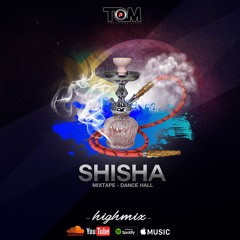 SHISHA - Dj HighMix (Mixtape Dance Hall 2020)