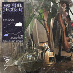 Another Thought w/ C U SOON 03.05.25