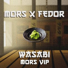 MORS X FEDOR - WASABI (MORS VIP) (CLIP)