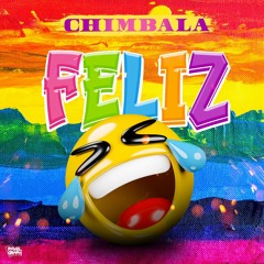 Chimbala - Feliz (Sergio Villanueva Remix)